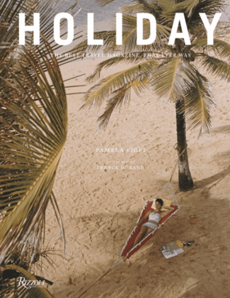 Holiday: The Best Travel Magazine that Ever Was