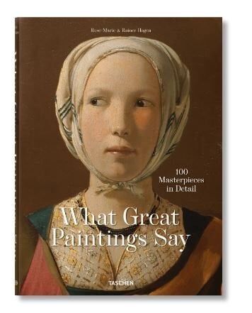 What Great Paintings Say. 100 Masterpieces in Detail XL