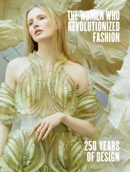 The Women Who Revolutionized Fashion: 250 Years of Female Designers