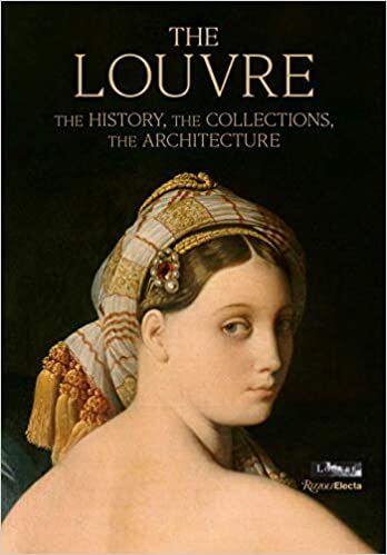 The Louvre: The History, The Collections, The Architecture