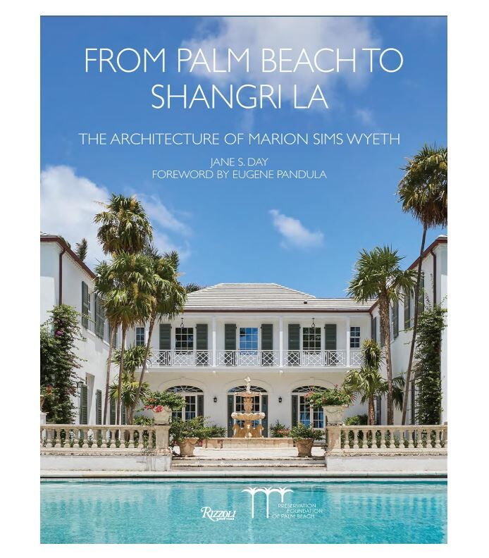 From Palm Beach to Shangri La: The Architecture of Marion Sims Wyeth